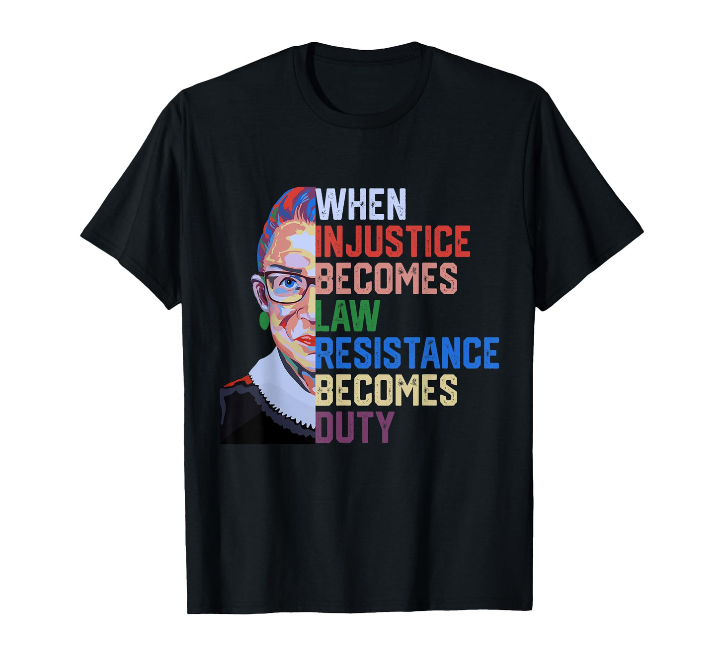When Injustice Becomes Law Résistance Becomes Duty RBG Quote T-Shirt