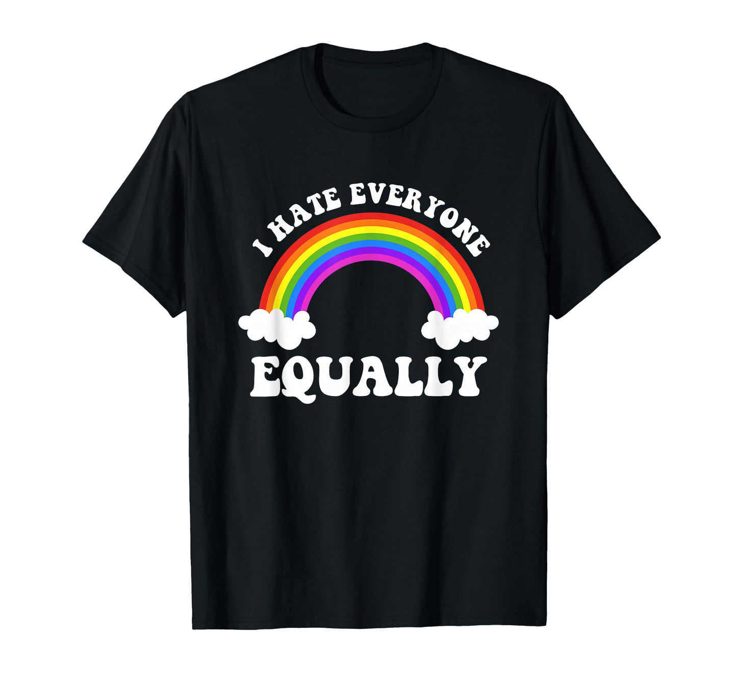 I Hate Everyone Equally LGBTQ Pride Flag Rainbow Design T-Shirt