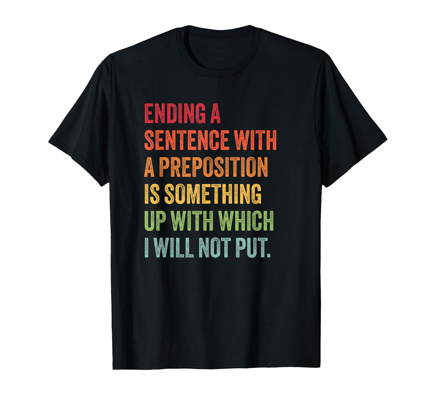 Funny Preposition Quote for English Teacher or Grammar Nerd T-Shirt