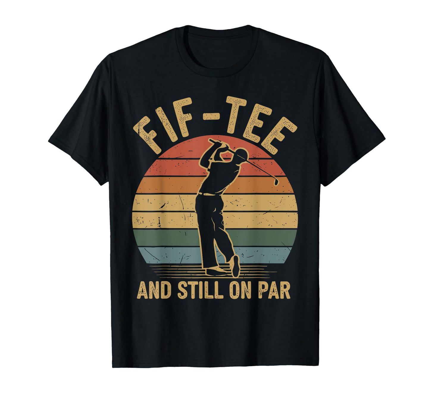 Fif-tee Golf Birthday Decorations Golf Pun and Still on Par T-Shirt