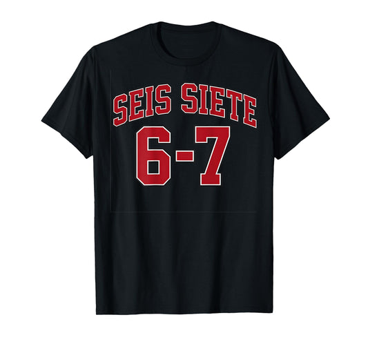 (ON Back) SEIS Siete 67 in Spanish Sports Jersey Style Meme T-Shirt
