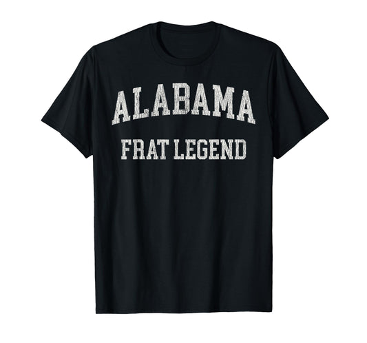 Alabama Frat Legend Funny Vintage Distressed Fraterntiy T-Shirt