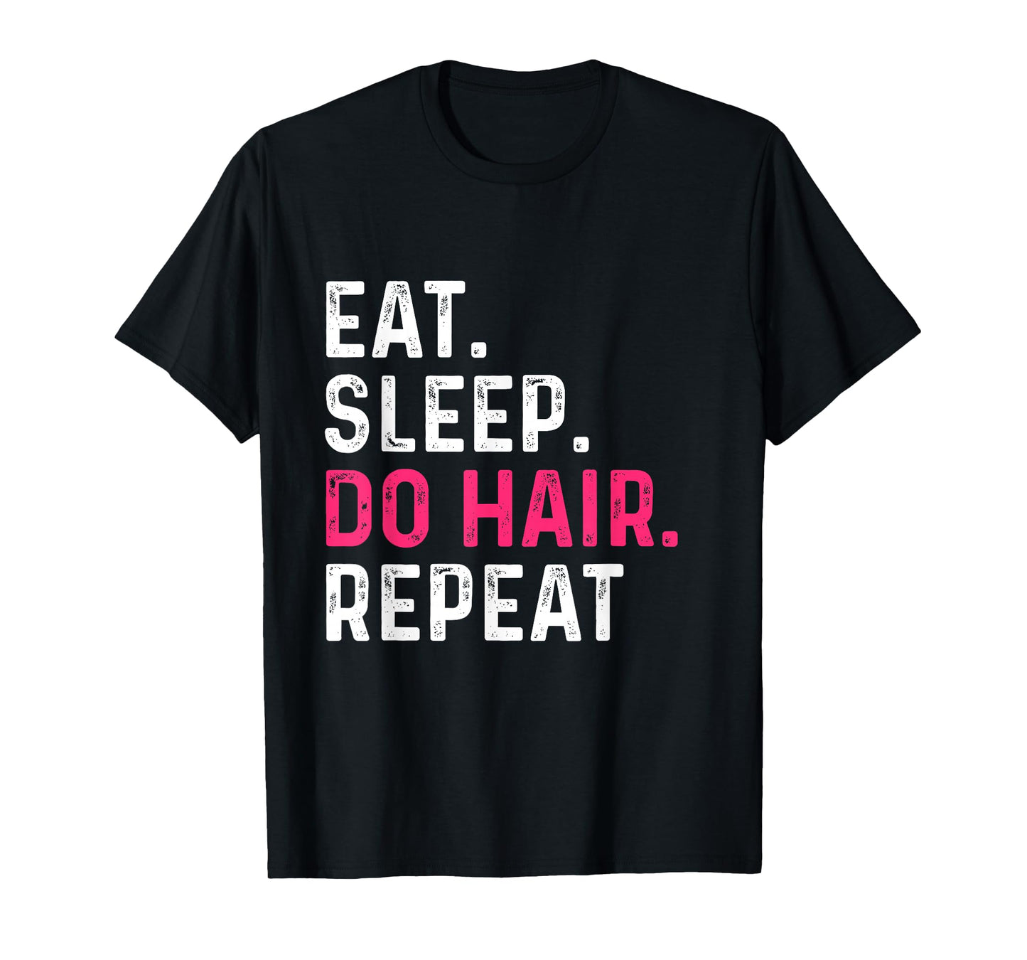 Eat Sleep Do Hair Repeat - Hairdresser Hairstylist Barber T-Shirt