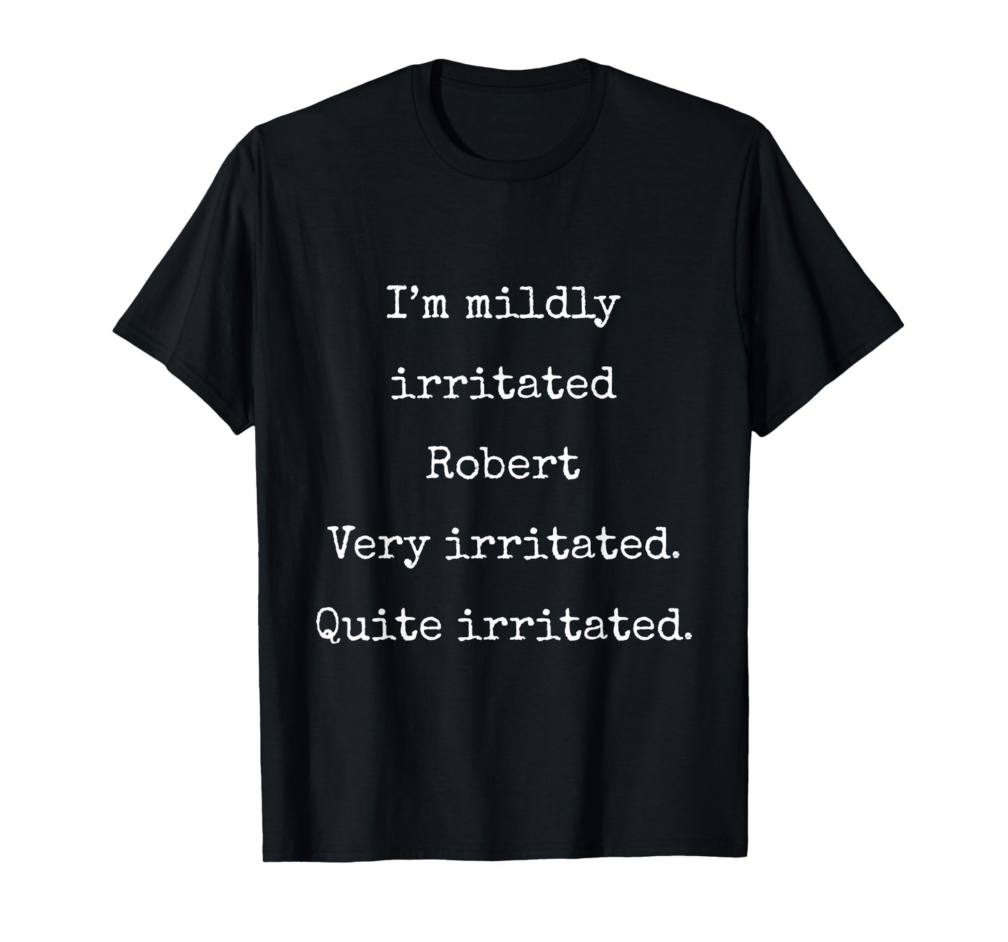 I'm Mildly Irritated Robert Very Irritated- Funny Marcus VR T-Shirt