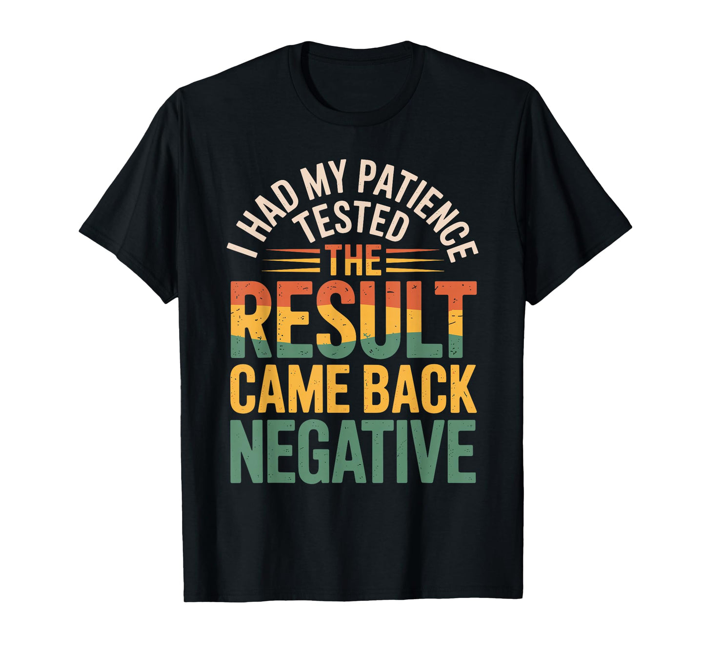 I Had My Patience Tested Funny Sarcastic Saying T-Shirt