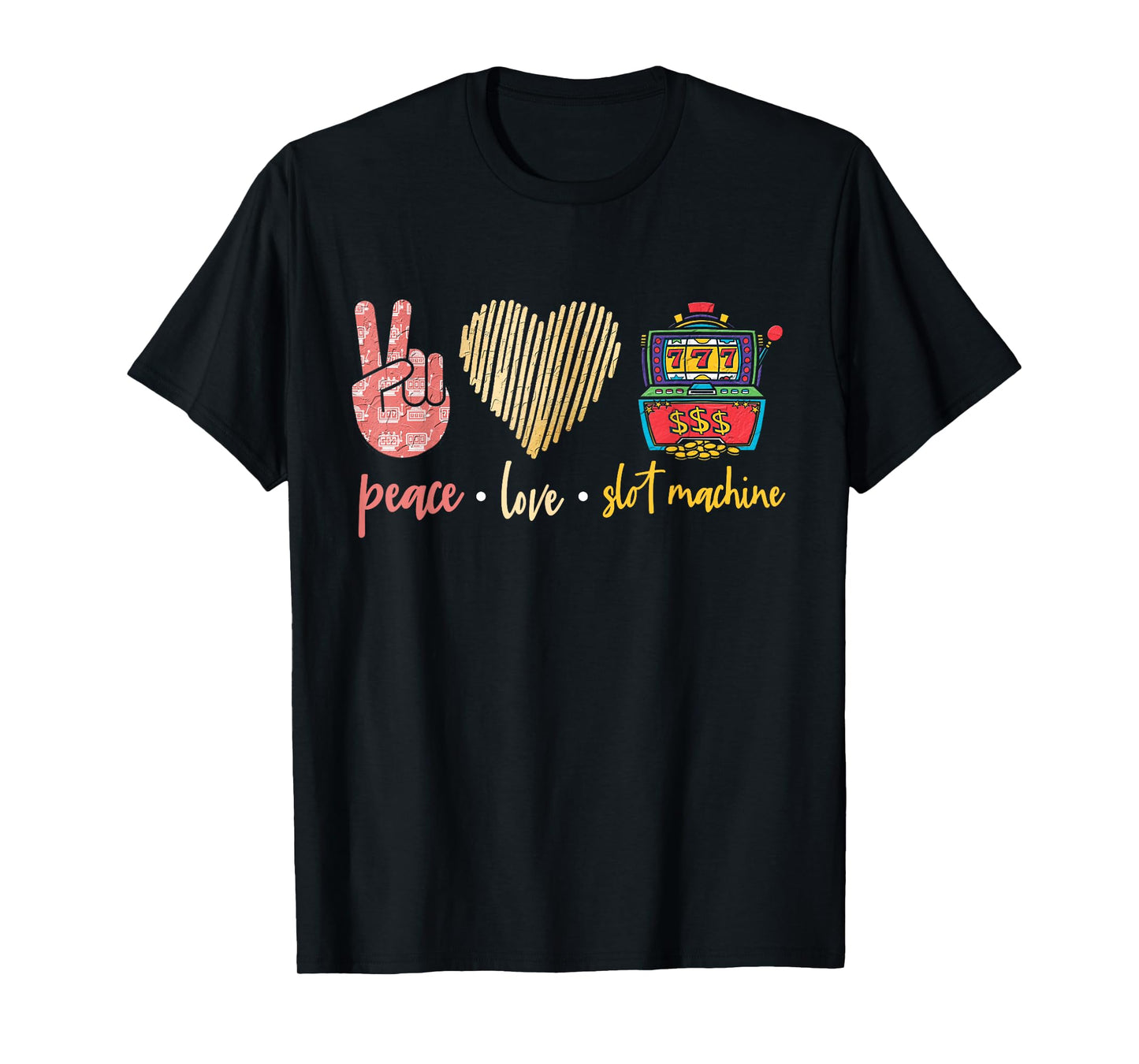 Peace Love Slot Machine, Lucky Las Vegas Casino Game T-Shirt
