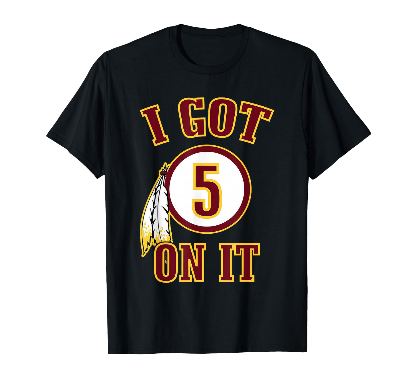 I got 5 on it T-Shirt
