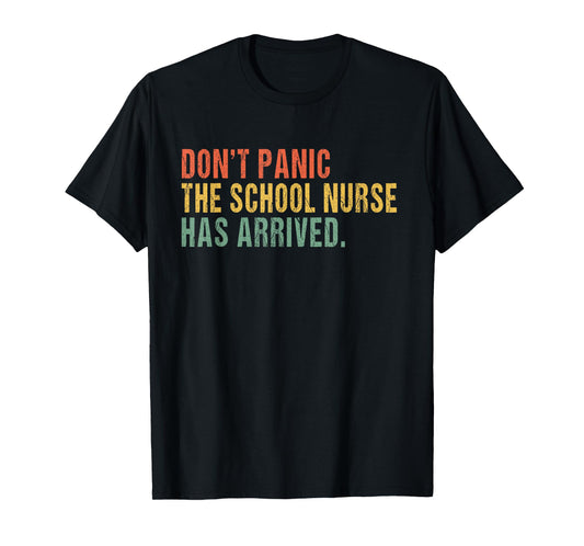 Don't panic, the school nurse has arrived Funny school nurse T-Shirt