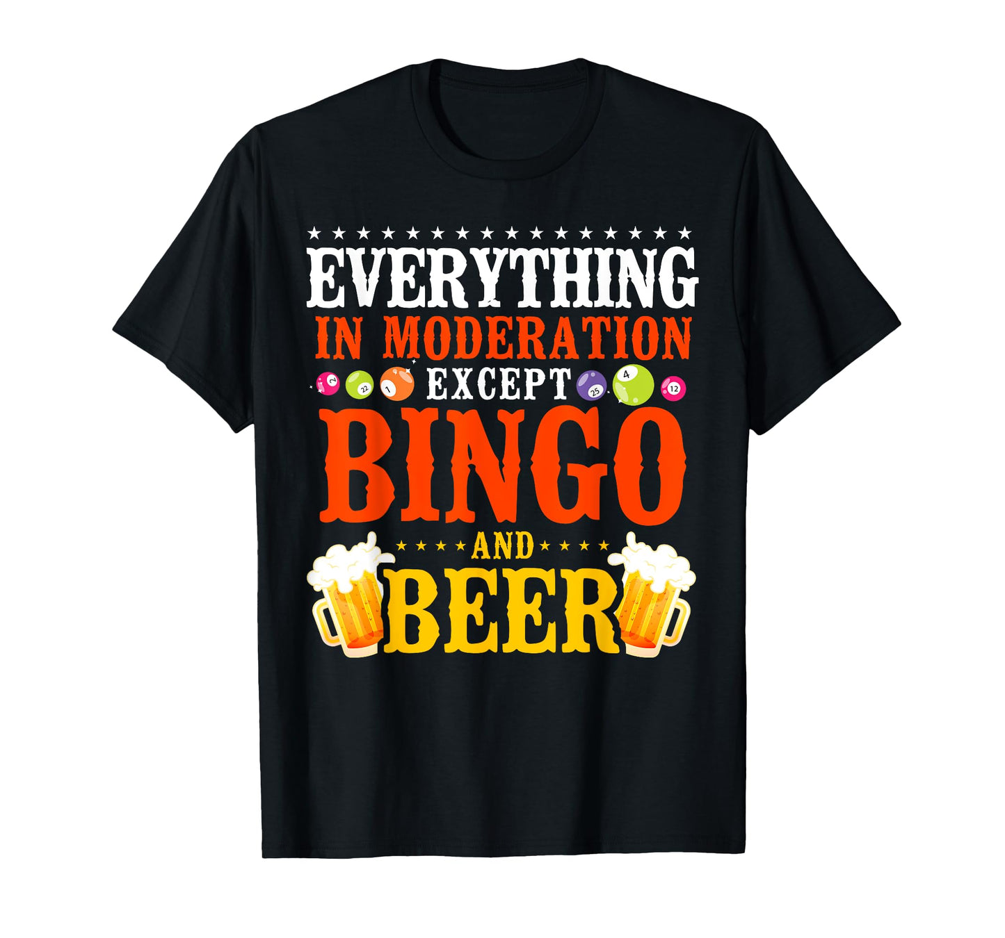 Bingo Player Beer Everything In Moderation Except Bingo And T-Shirt