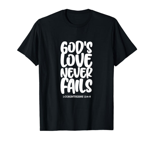 1 Corinthians 13:4-8 God's Love Never Fails Bible Christian T-Shirt