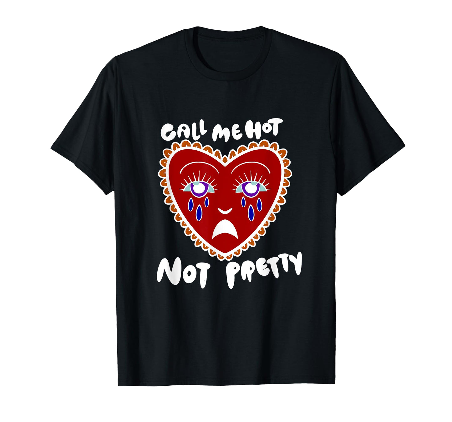 Call Me Hot Not Pretty T-Shirt