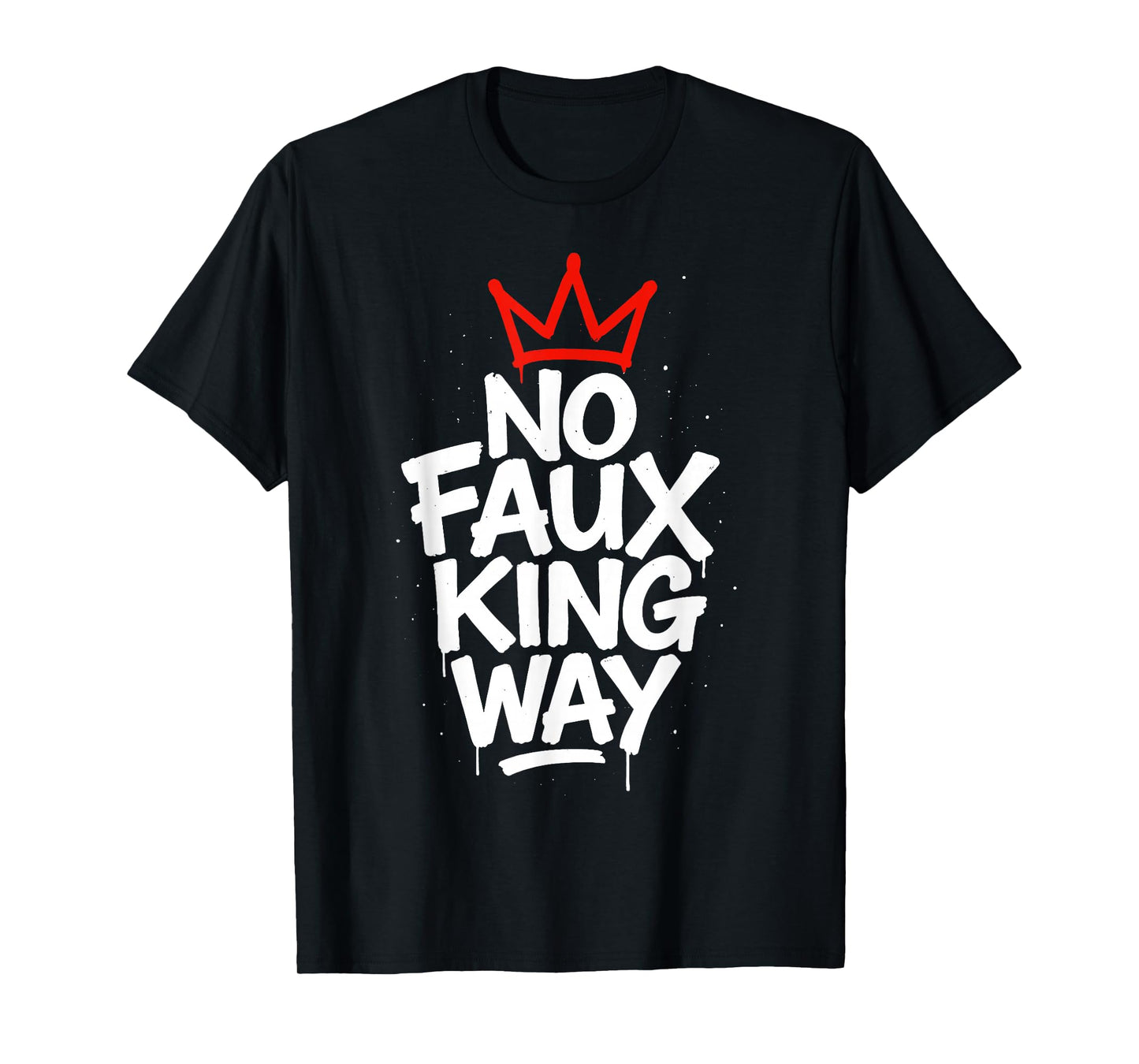 No Faux King Way Political Resist T-Shirt