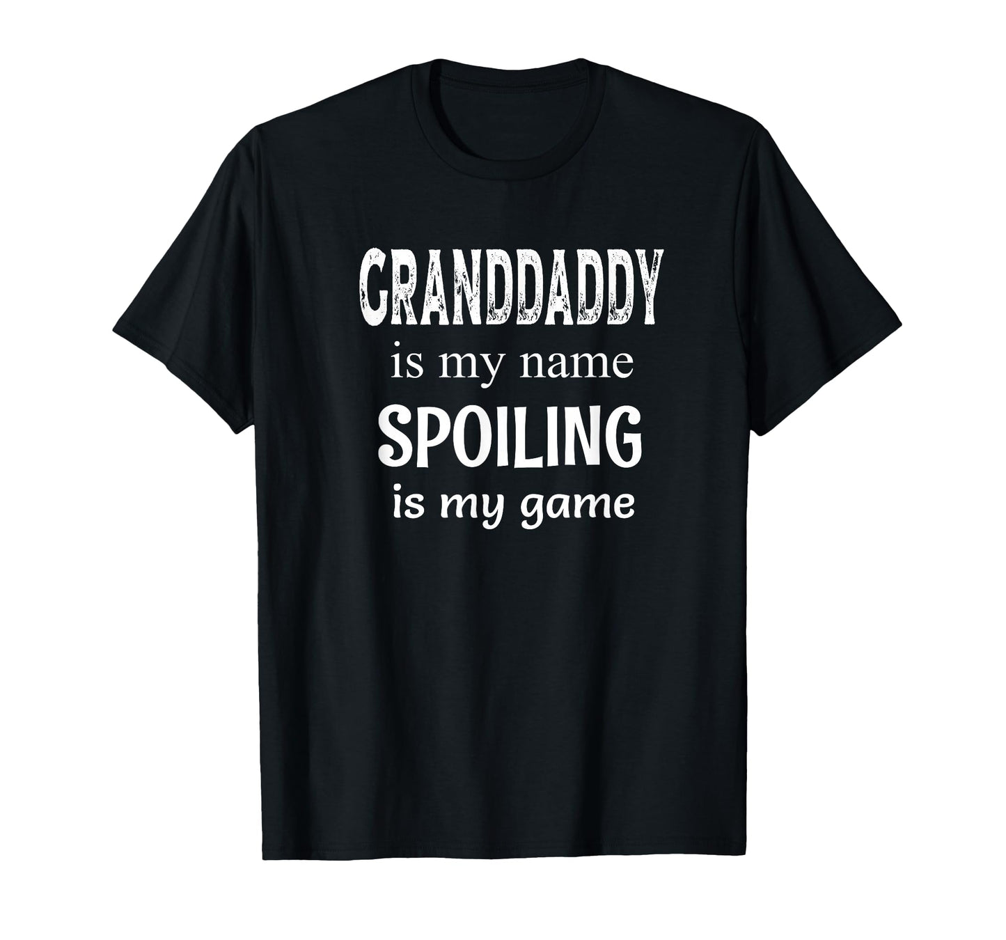 Granddaddy Is My Name Spoiling Is Game Grandfather Grandpa T-Shirt