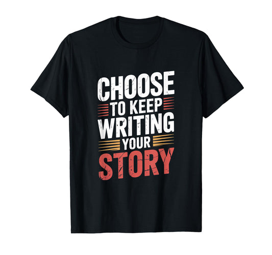 Cute Choose to Keep Writing Your Story Inspirational Gifts T-Shirt