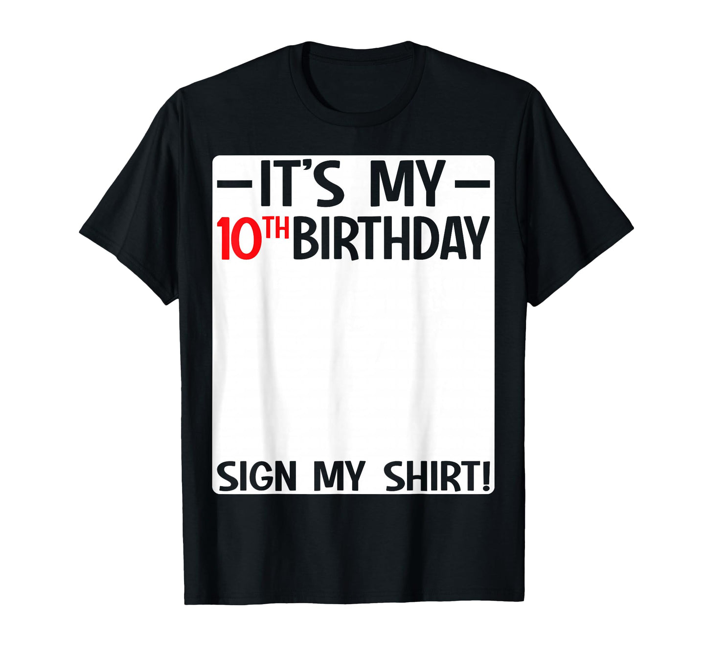 It's My 10th Birthday 10 Years Old Birthday Party Sign My T-Shirt