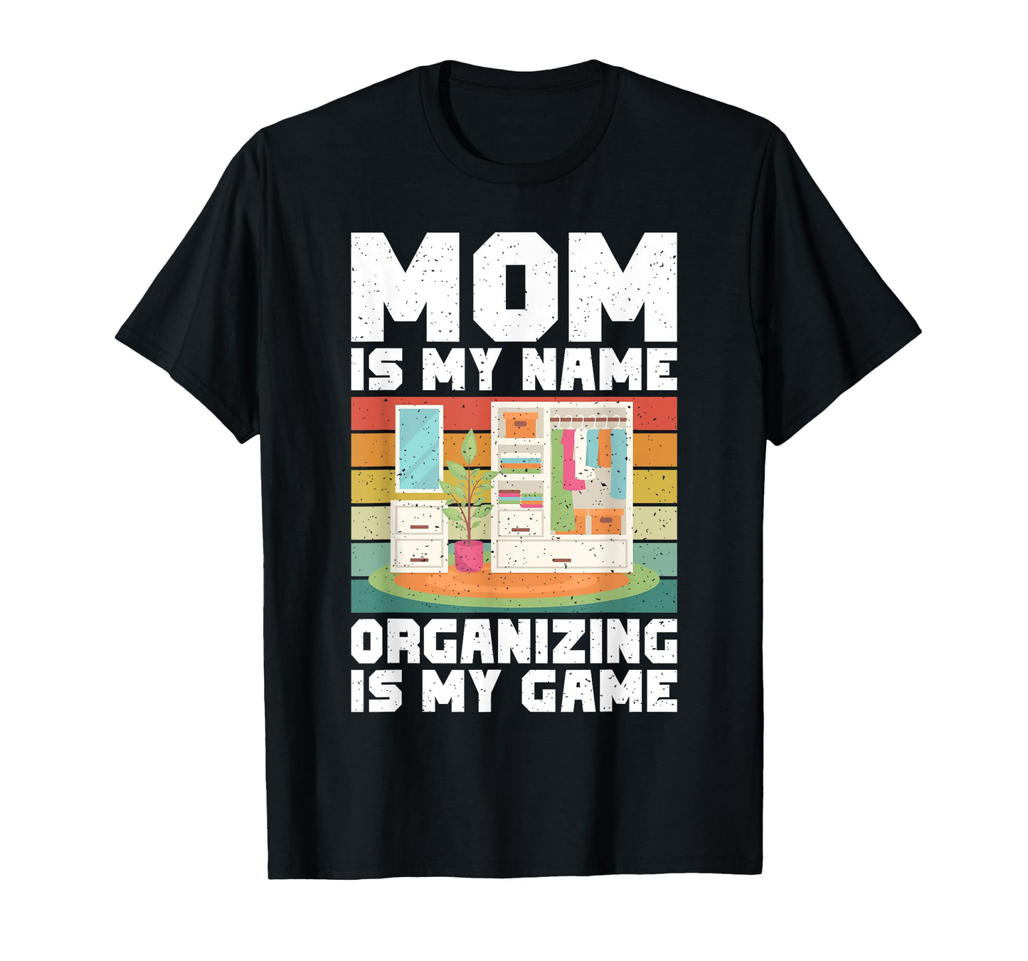 Mom is my Name Organizing is my Game Organizer T-Shirt