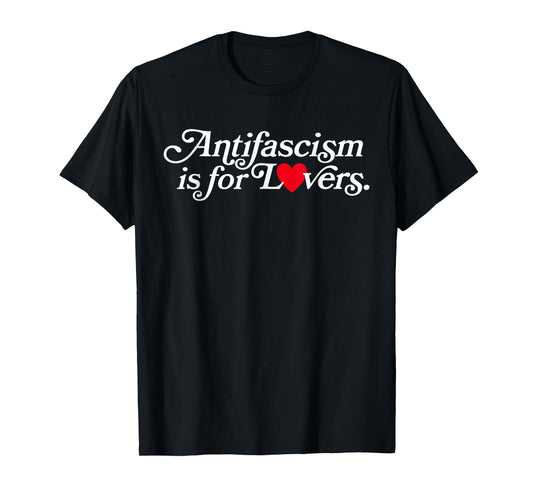 Antifascism Is for Lovers Statement Tee for Activists T-Shirt