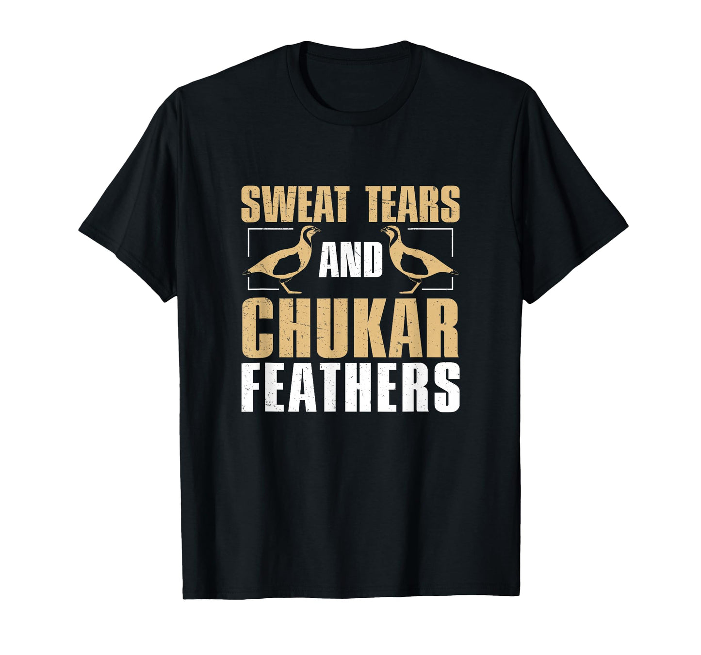 Funny Sweat, Tears And Chukar Feathers For Chukar Whisperers T-Shirt