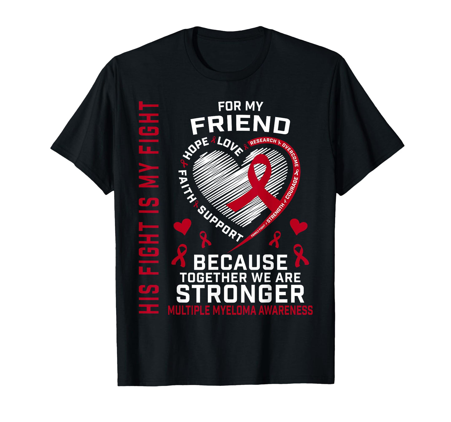 His Fight Is My Fight Friend Multiple Myeloma Awareness T-Shirt