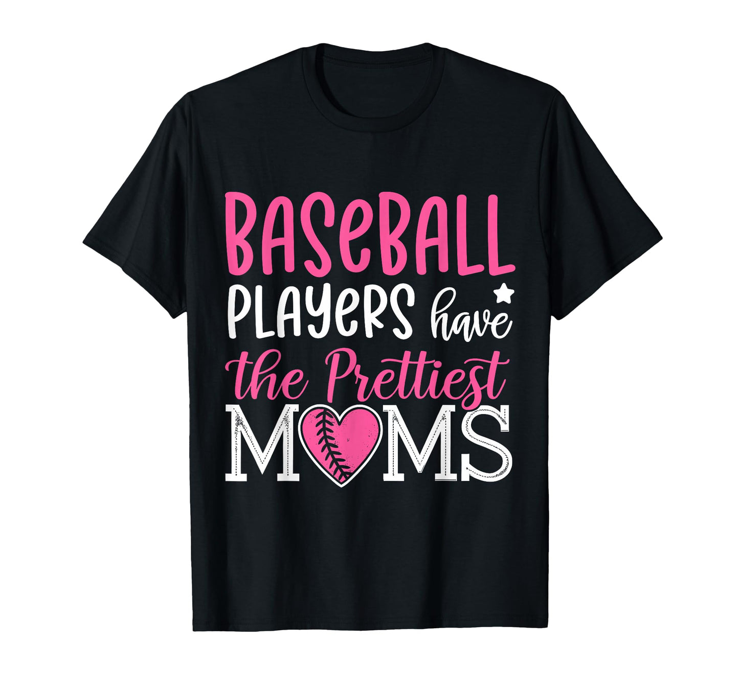 Baseball Players Have The Prettiest Moms Baseball Mama T-Shirt
