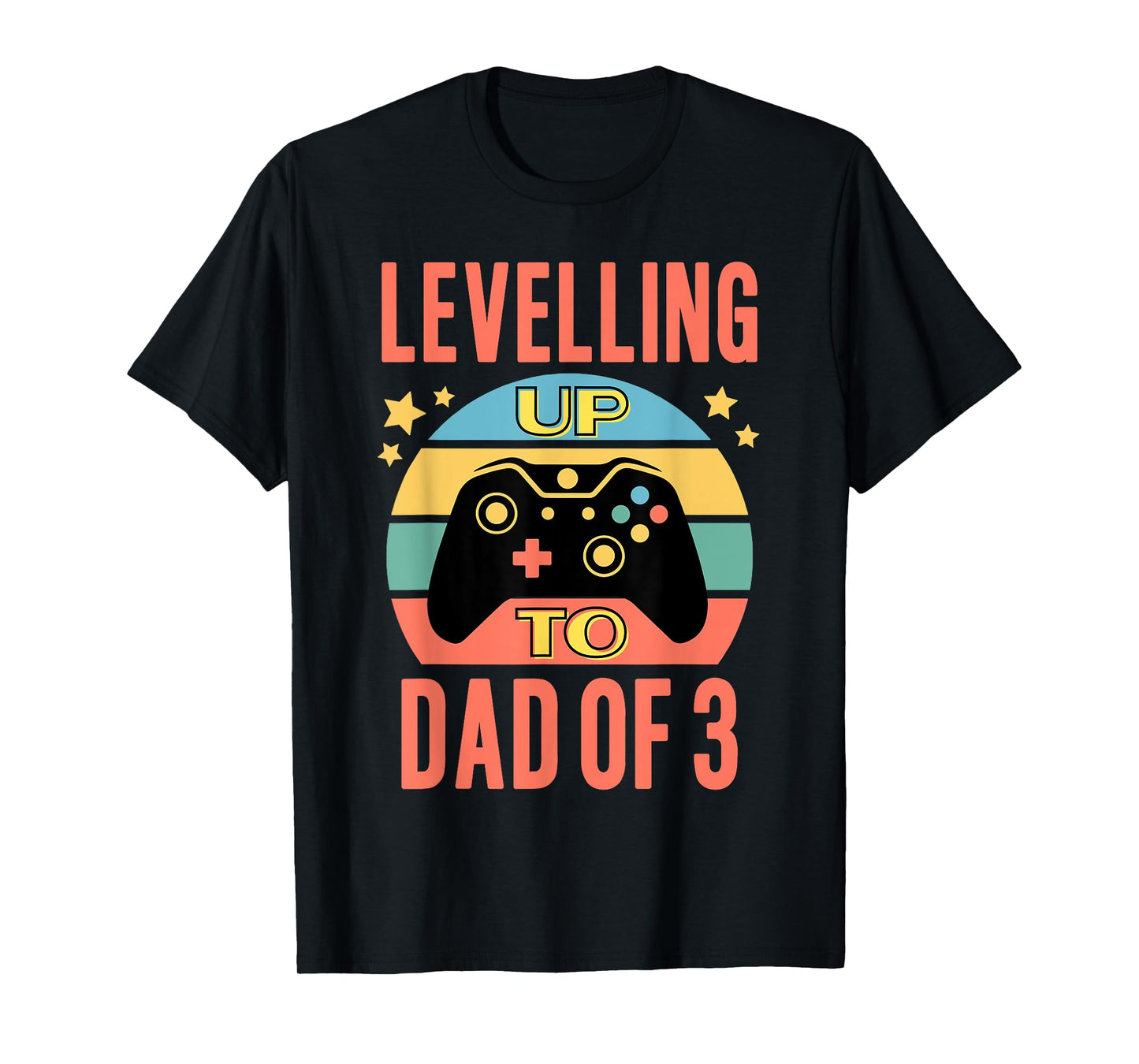Levelling Up To Dad Of 3 Video Gaming Funny Daddy Again T-Shirt