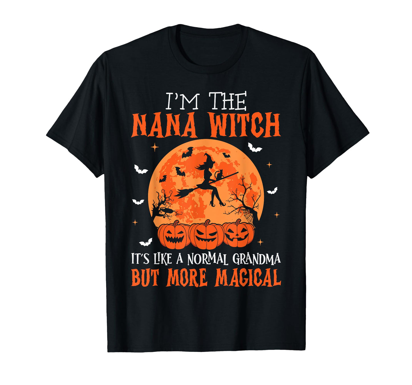 I'm The Nana Witch It's Like A Normal Grandma Halloween T-Shirt