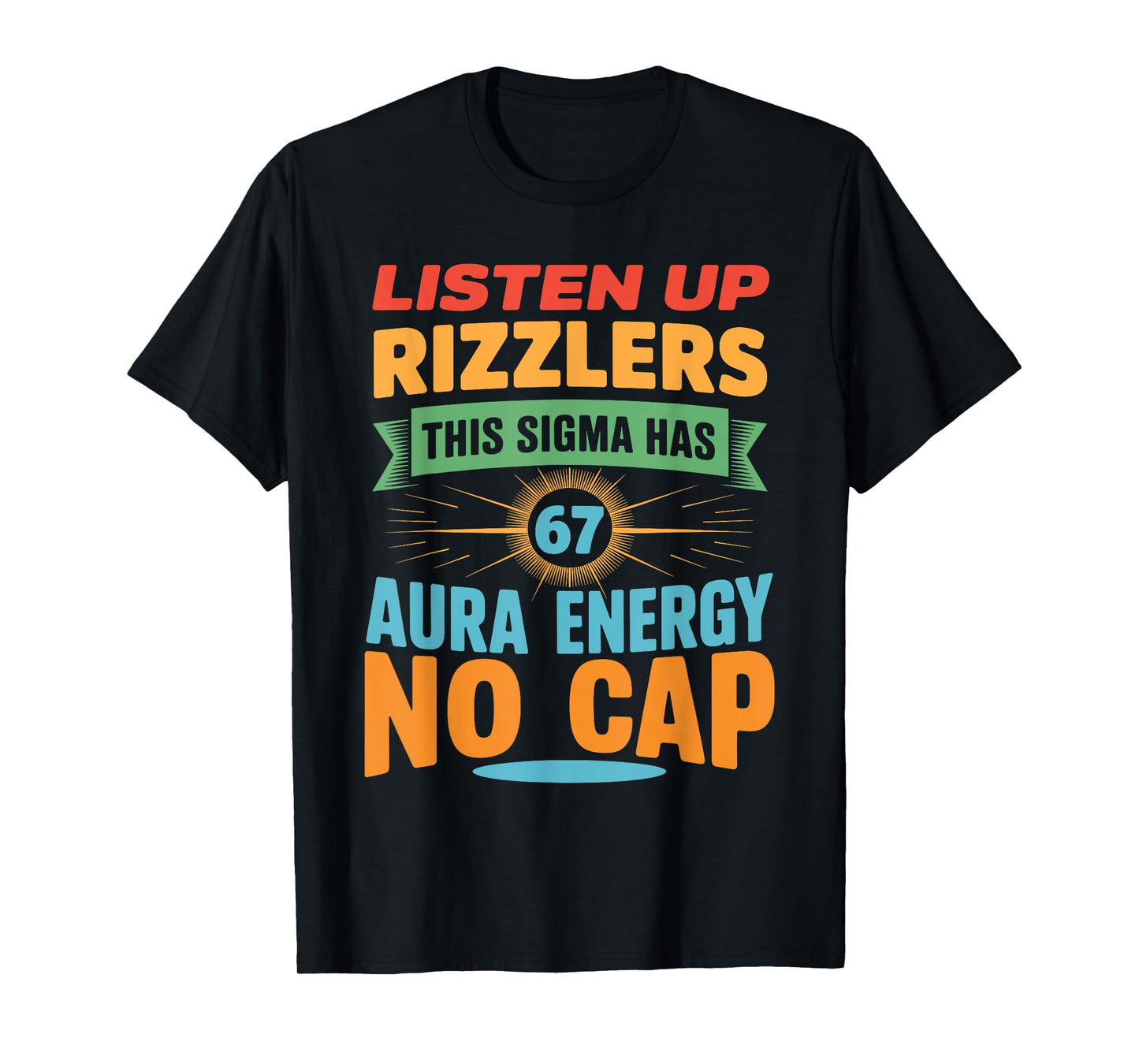 Listen Up Rizzlers This Sigma Has 67 Aura Energy 6 7 Meme T-Shirt