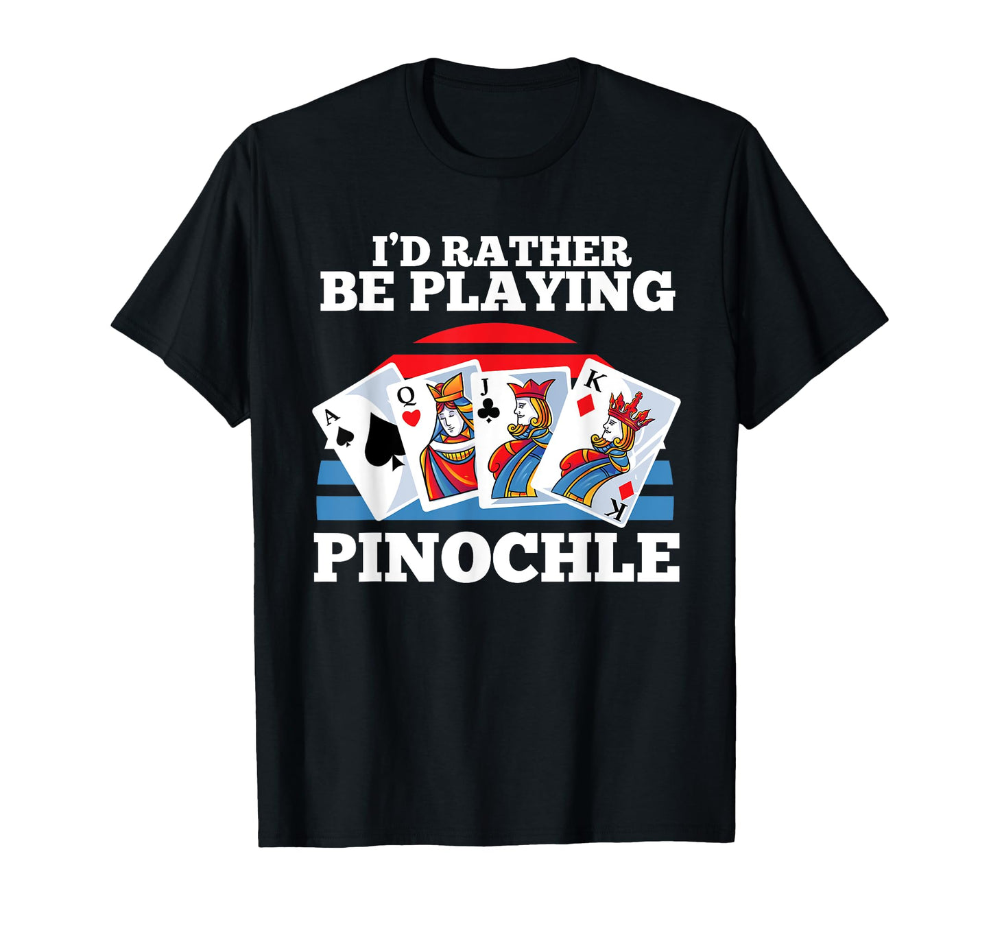 Pinochle Card Game Gift - Funny Rather Be Playing Pinochle T-Shirt