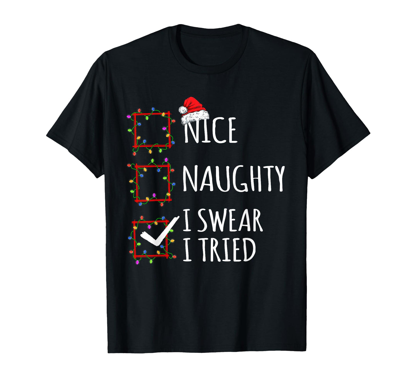 Nice Naughty I Swear I Tried Christmas List Santa Claus T-Shirt