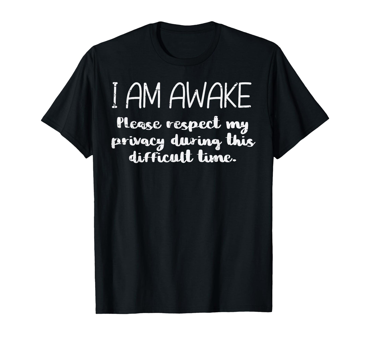 I Am Awake Respect Privacy Funny Saying Sleep Men Women Kids T-Shirt