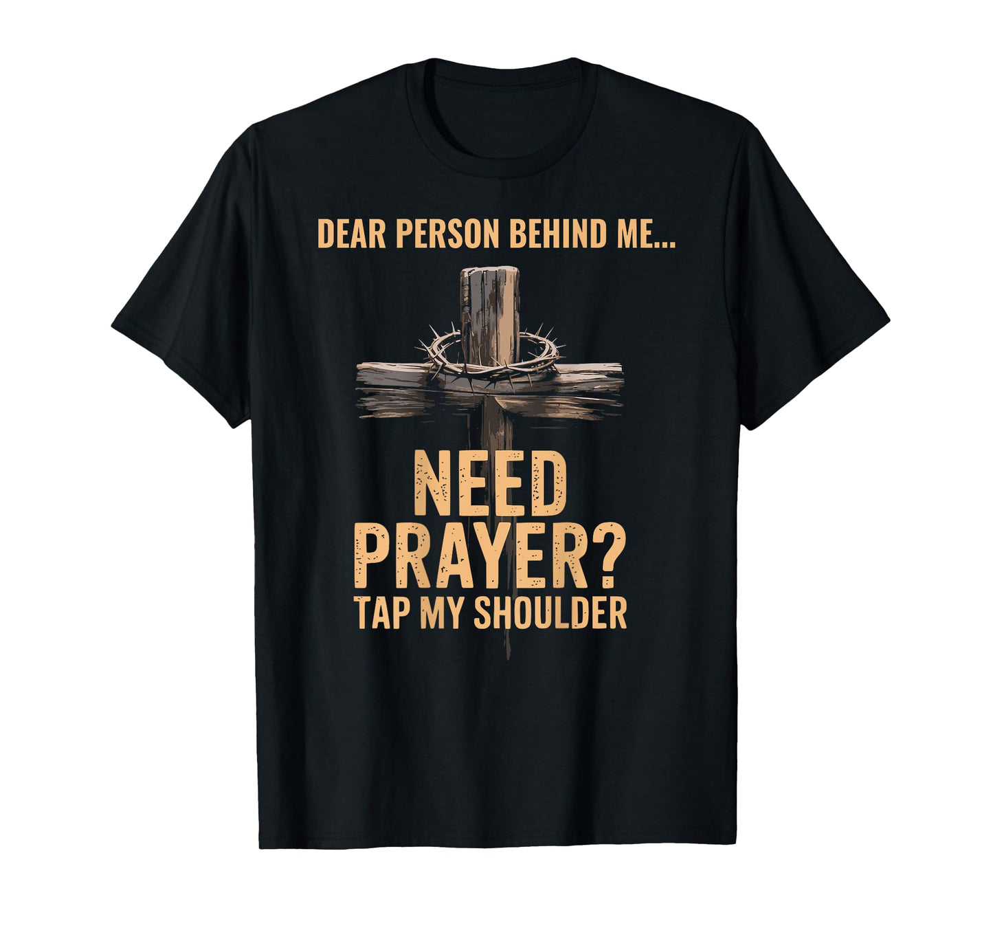 Dear Person Behind Me Need Prayer Tap My Shoulder ON BACK T-Shirt