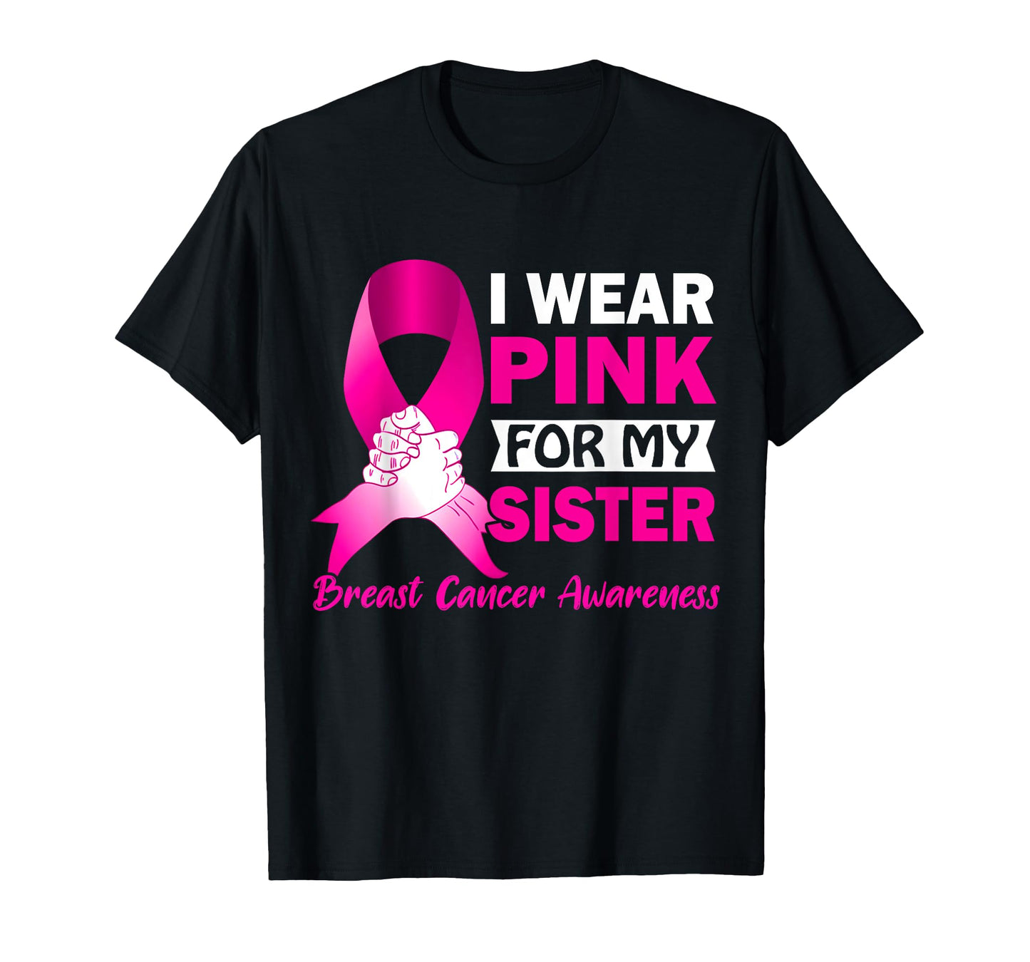 I Wear Pink for My Sister Breast Cancer Awareness T-Shirt