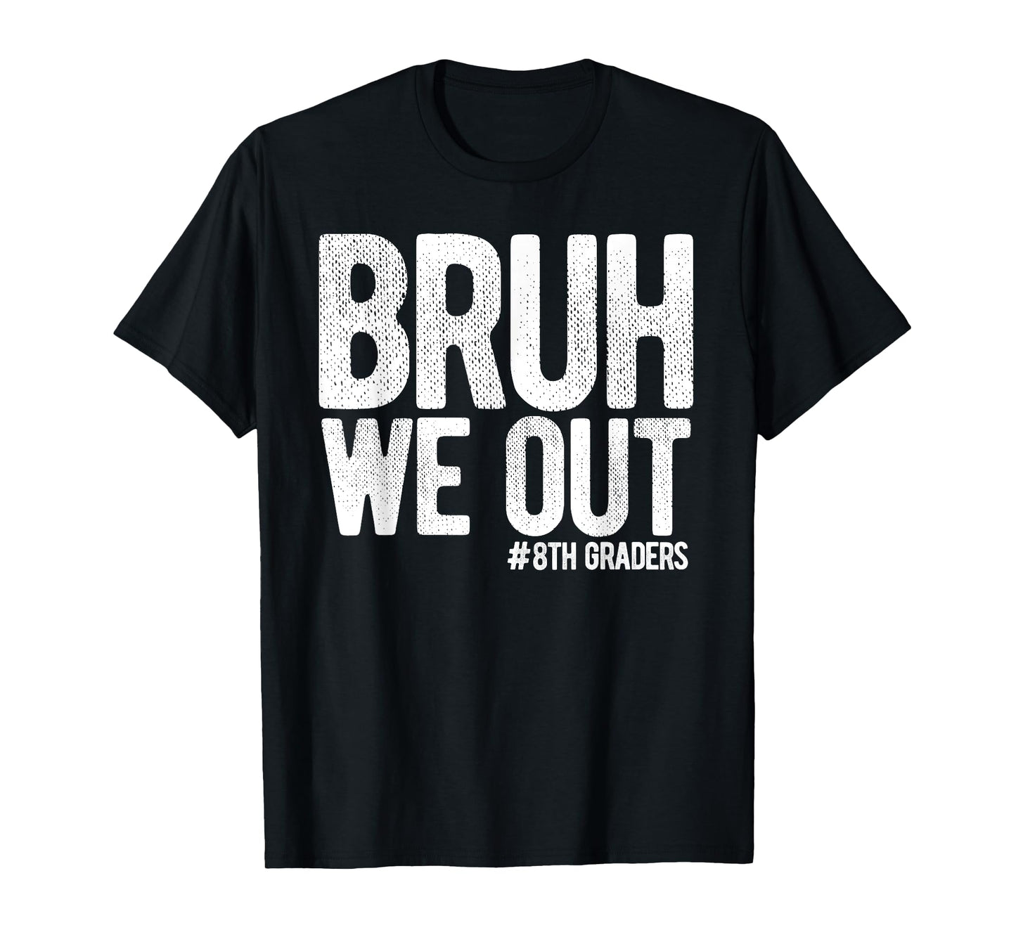 Bruh We Out 8th Graders Eighth Grade Graduation Class 2026 T-Shirt