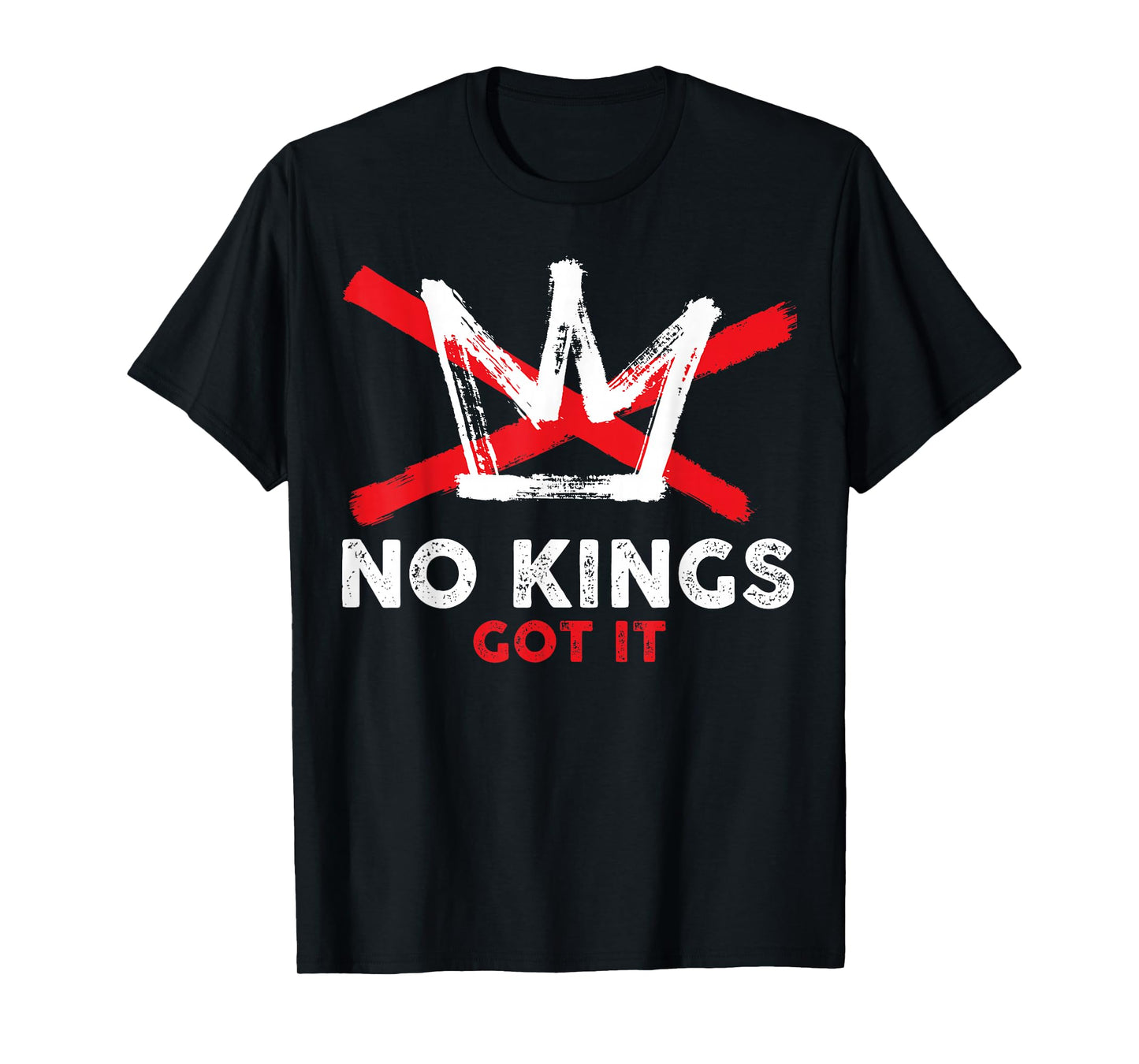 No Kings Got It Shirt No Kings Day No Kings in America T-Shirt
