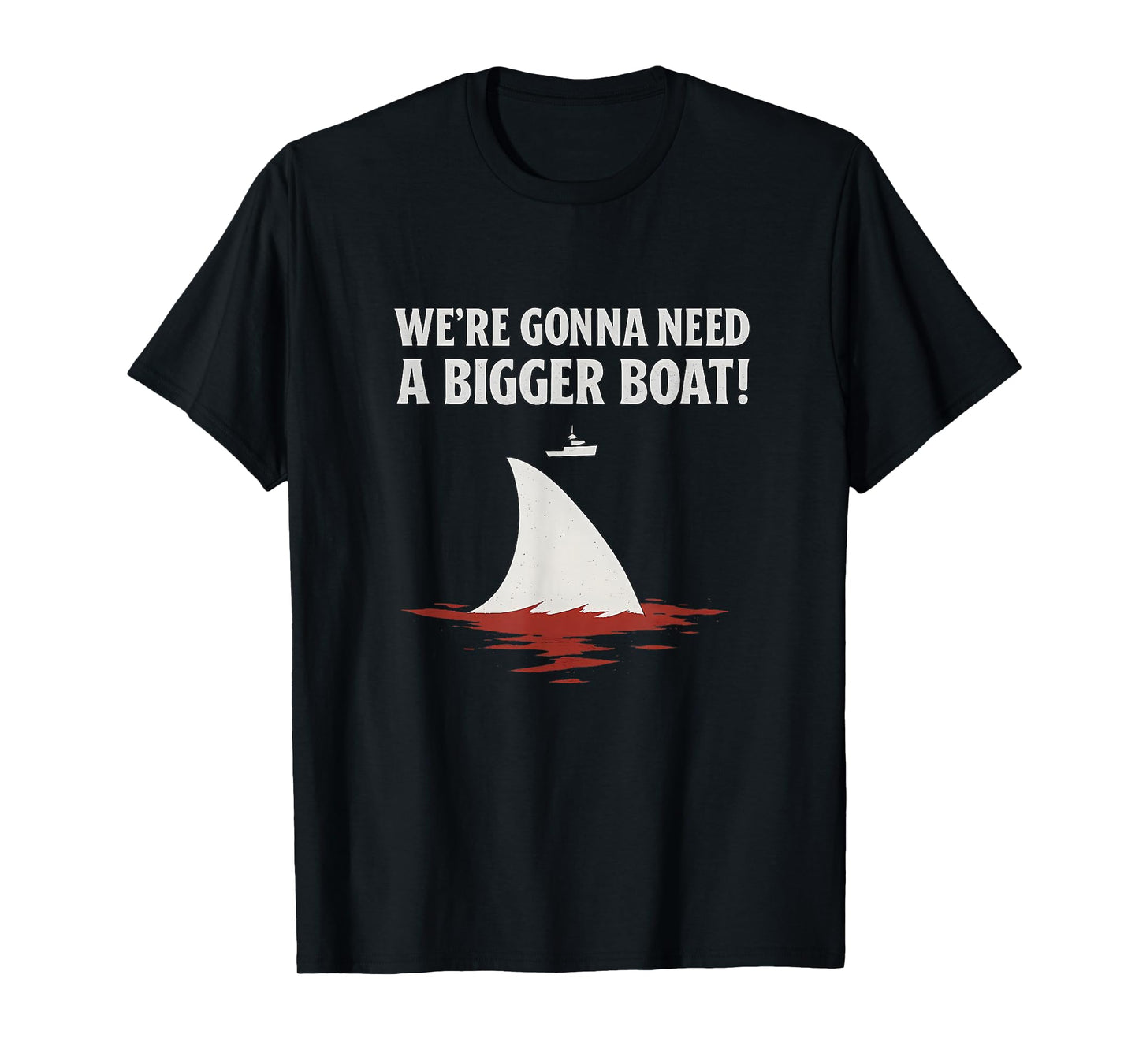 Jaws Inspired We're Gonna Need a Bigger Boat Graphic T-Shirt
