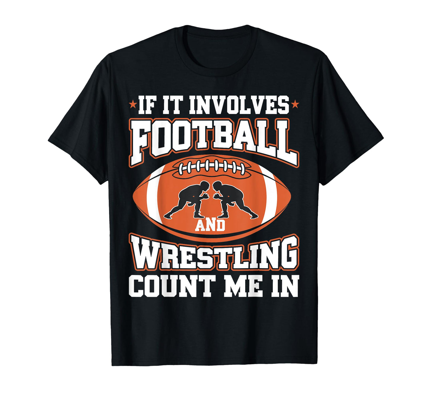 If It Involves Football And Wrestling Count Me In T-Shirt
