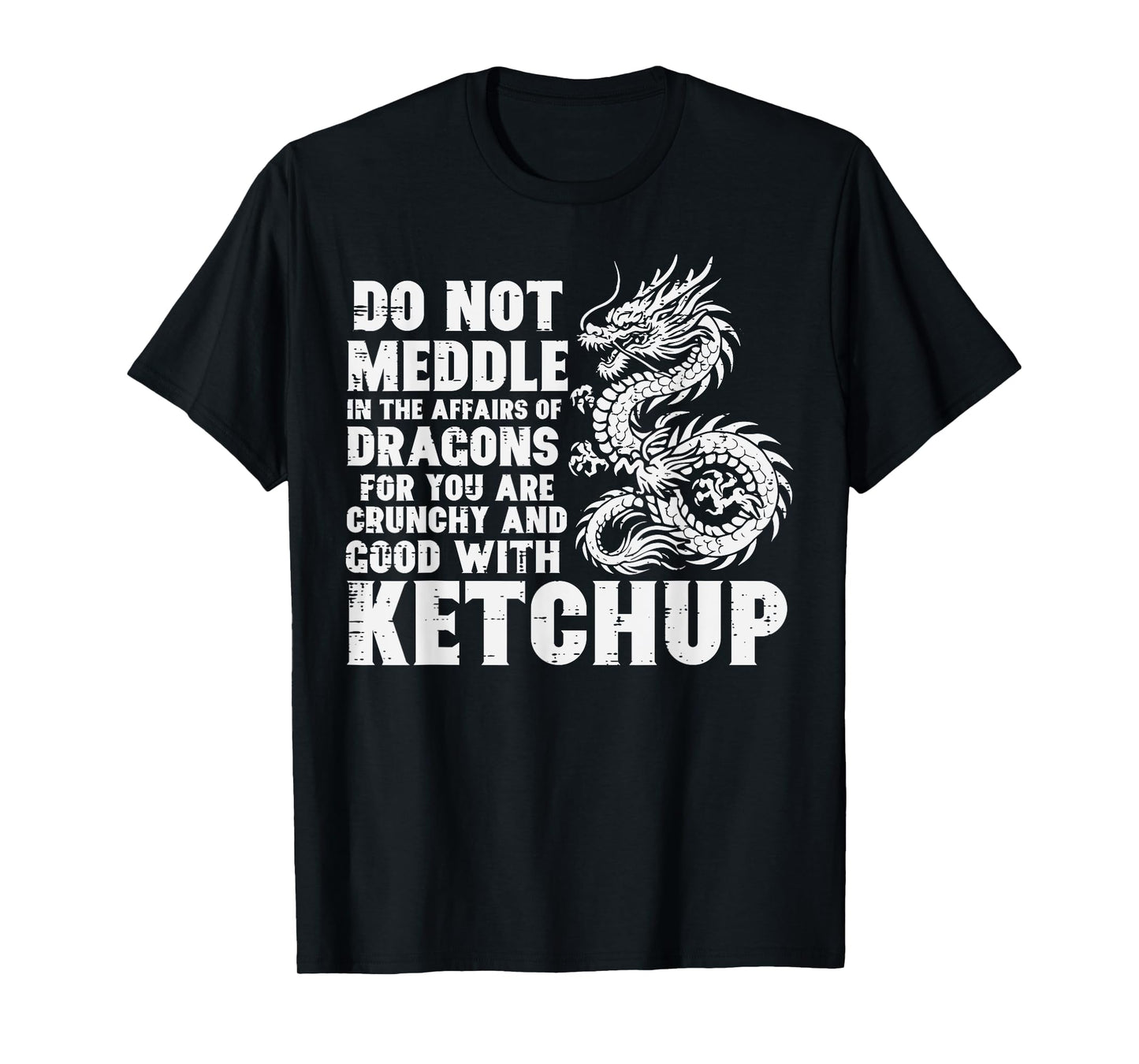 Dont Meddle Affairs Dragon Ketchup Funny Meme Men Women Kids T-Shirt