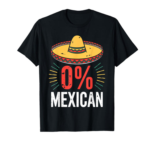 0% Mexican Shirt Funny Men Women Cinco De Mayo Sombrero T-Shirt