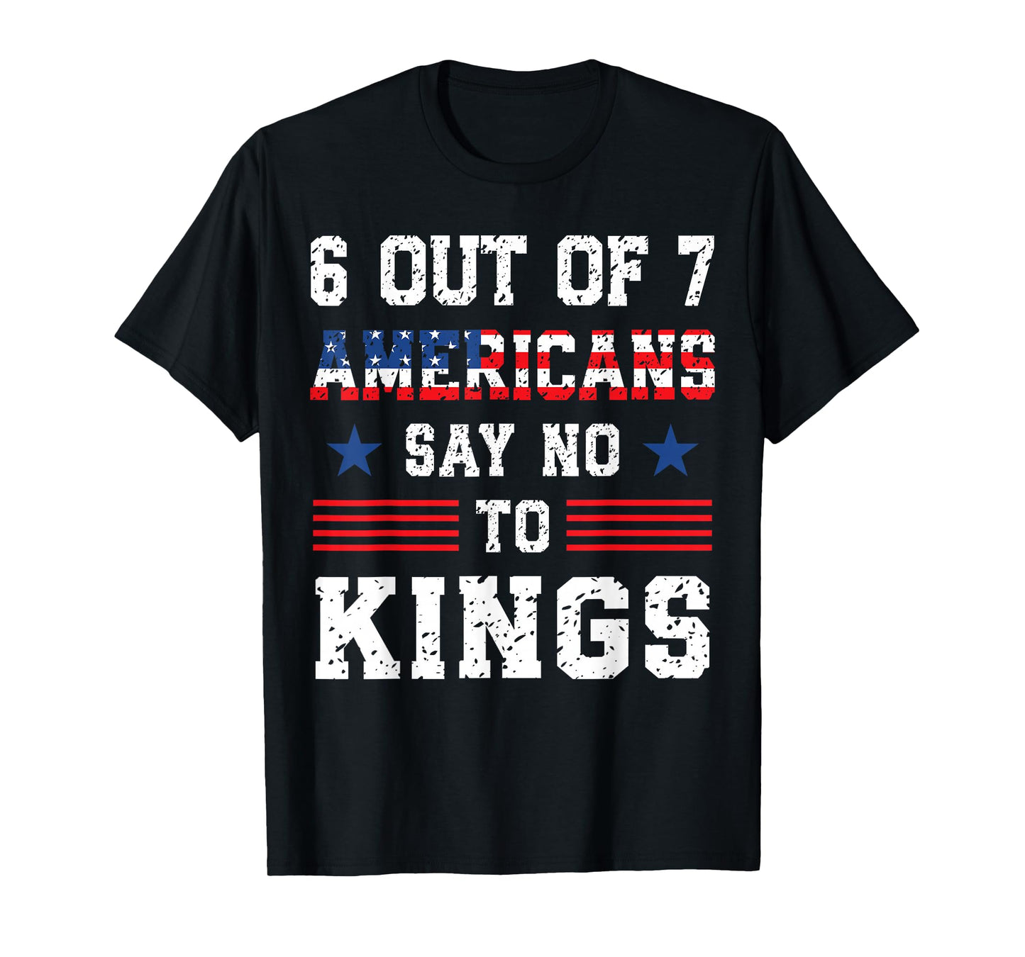 Patriotic 6 of 7 Americans Say No to Kings Democracy Protest T-Shirt