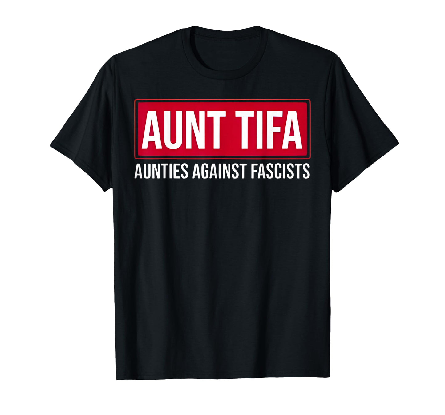 Aunt Tifa Funny Aunt Tifa Aunties Against Fascists T-Shirt