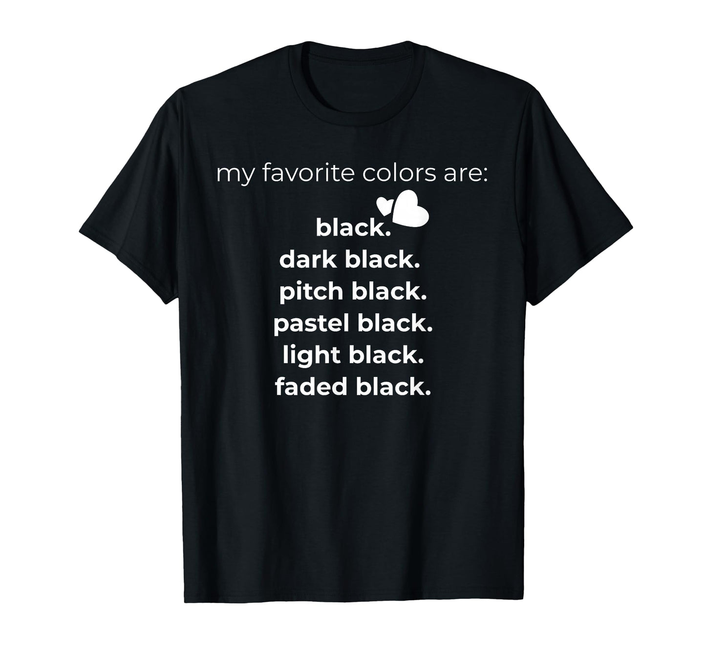 My Favorite Colors are Black Funny T-Shirt T-Shirt