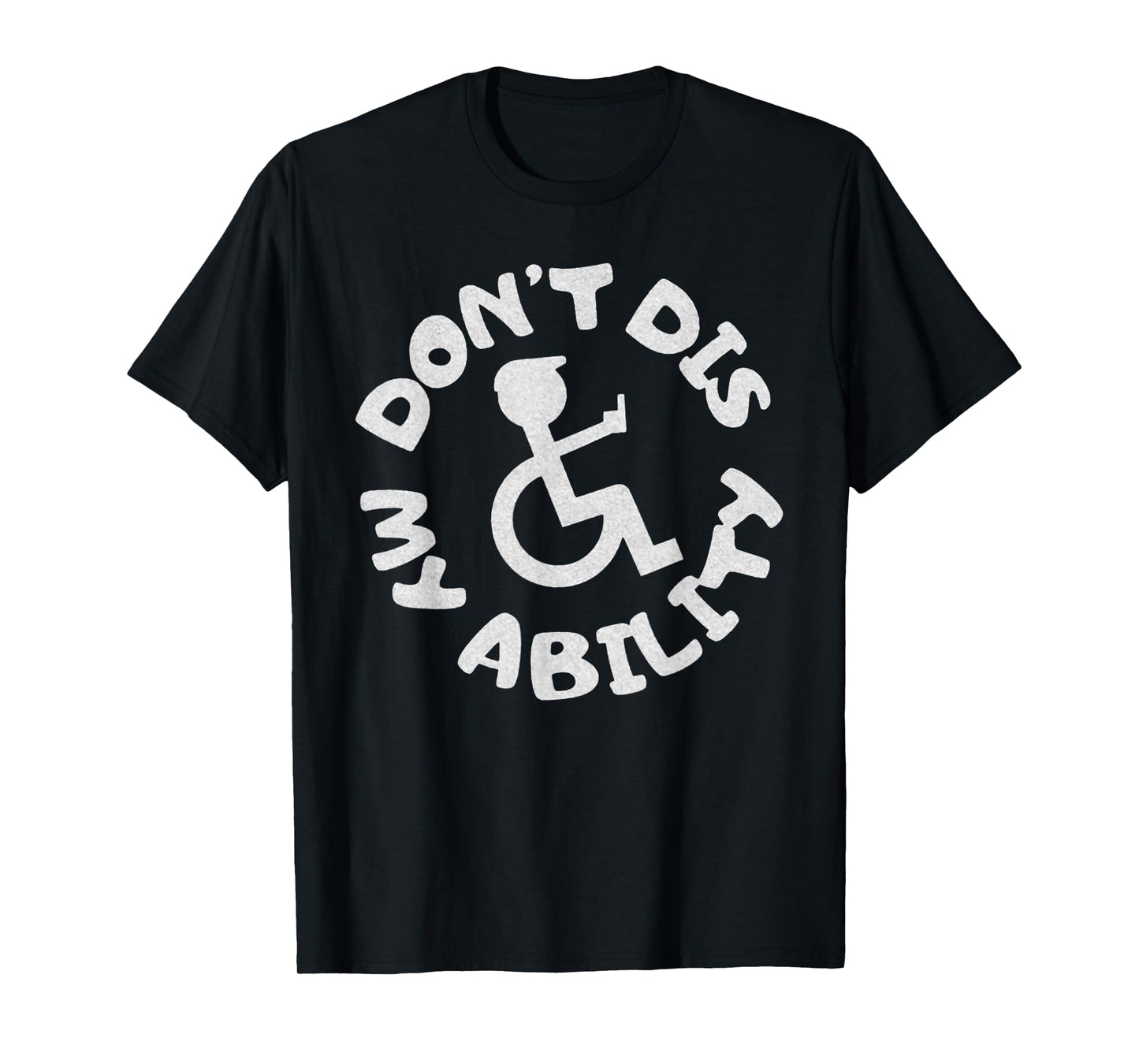 Don't Dis My Ability Wheelchair User Handicap Disabled T-Shirt