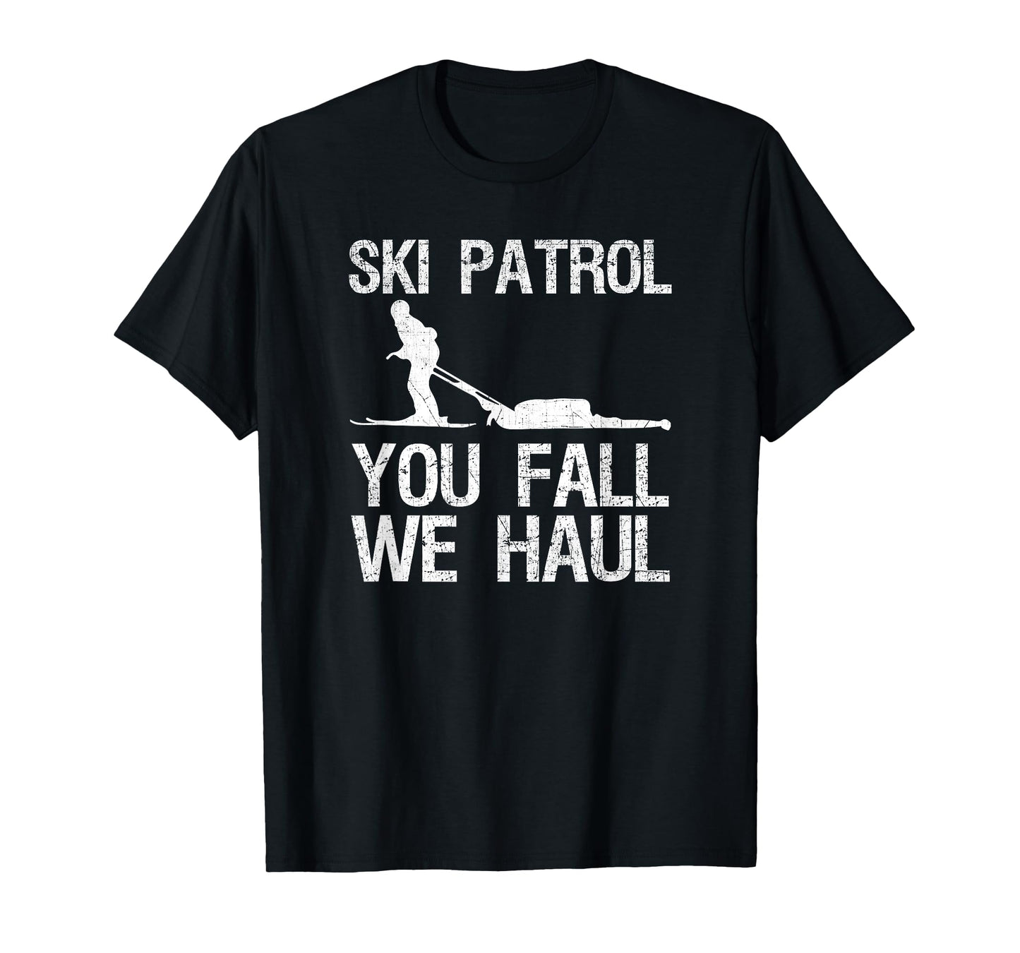 Ski Patrol You Fall We Haul Skiing Winter T-Shirt T-Shirt