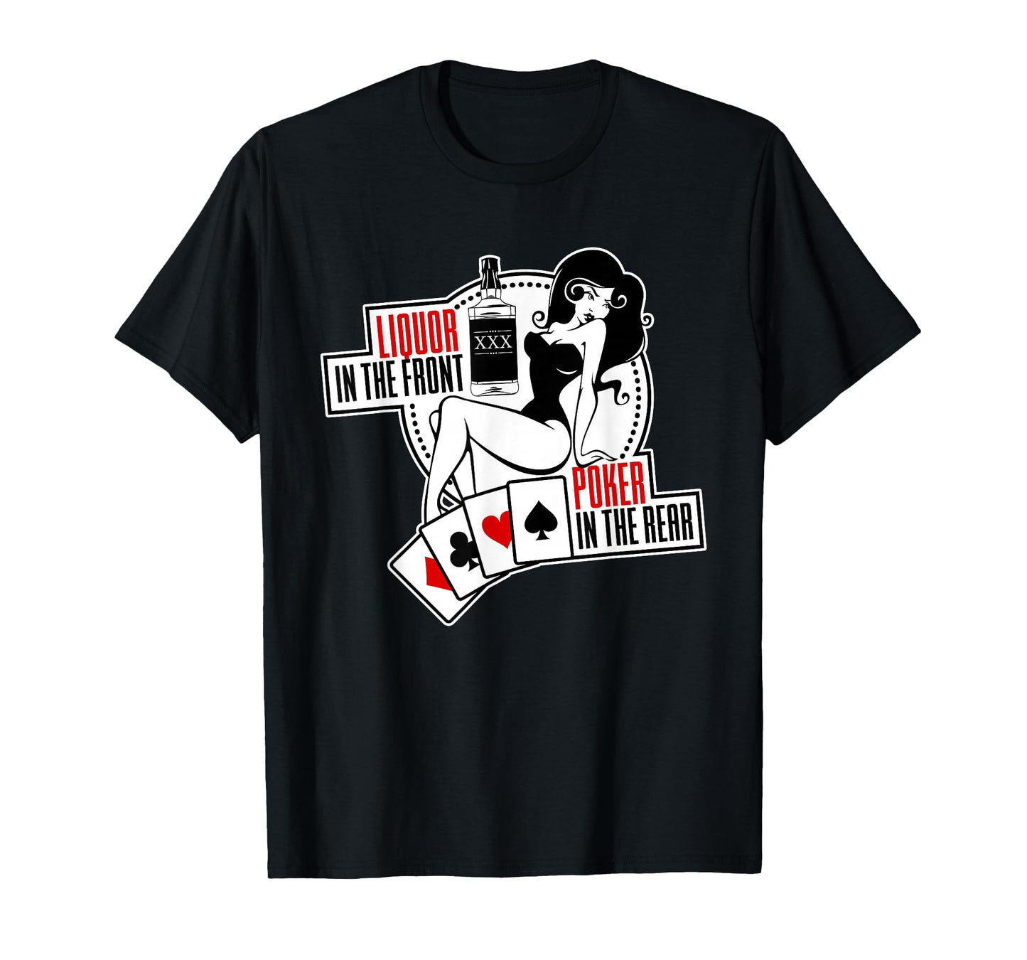 Liquor In the Front Poker In The Rear Sexy Hold Em T-Shirt T-Shirt