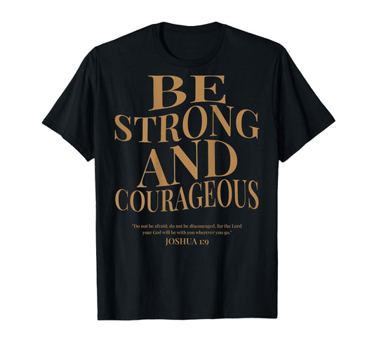 (ON BACK) Be Strong And Courageous Joshua 1 9 Bible Verses T-Shirt