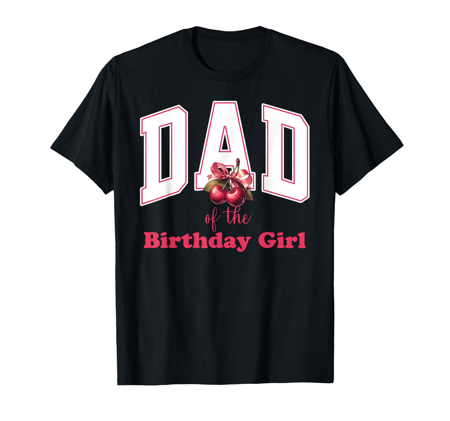 Dad of the Birthday Girl Cherry Theme Party Coquette Bow T-Shirt