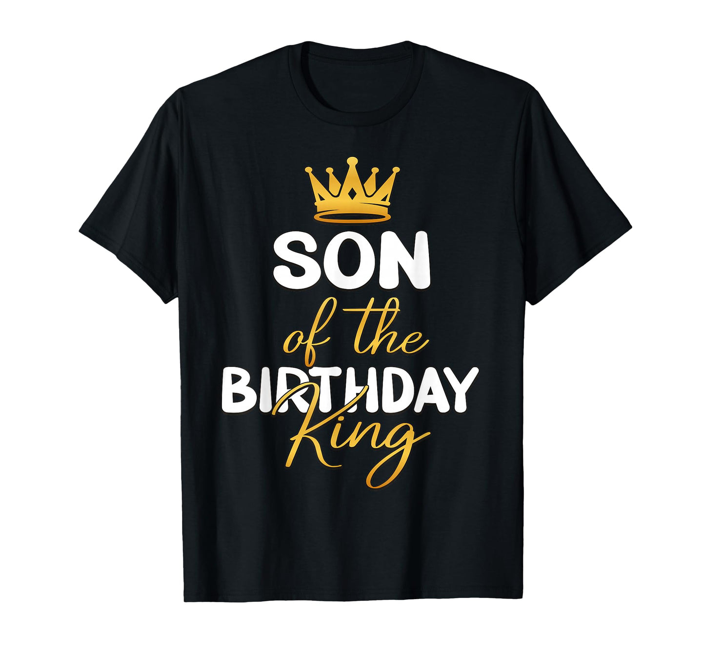 Son Of The Birthday King Bday Party Idea For Dad T-Shirt