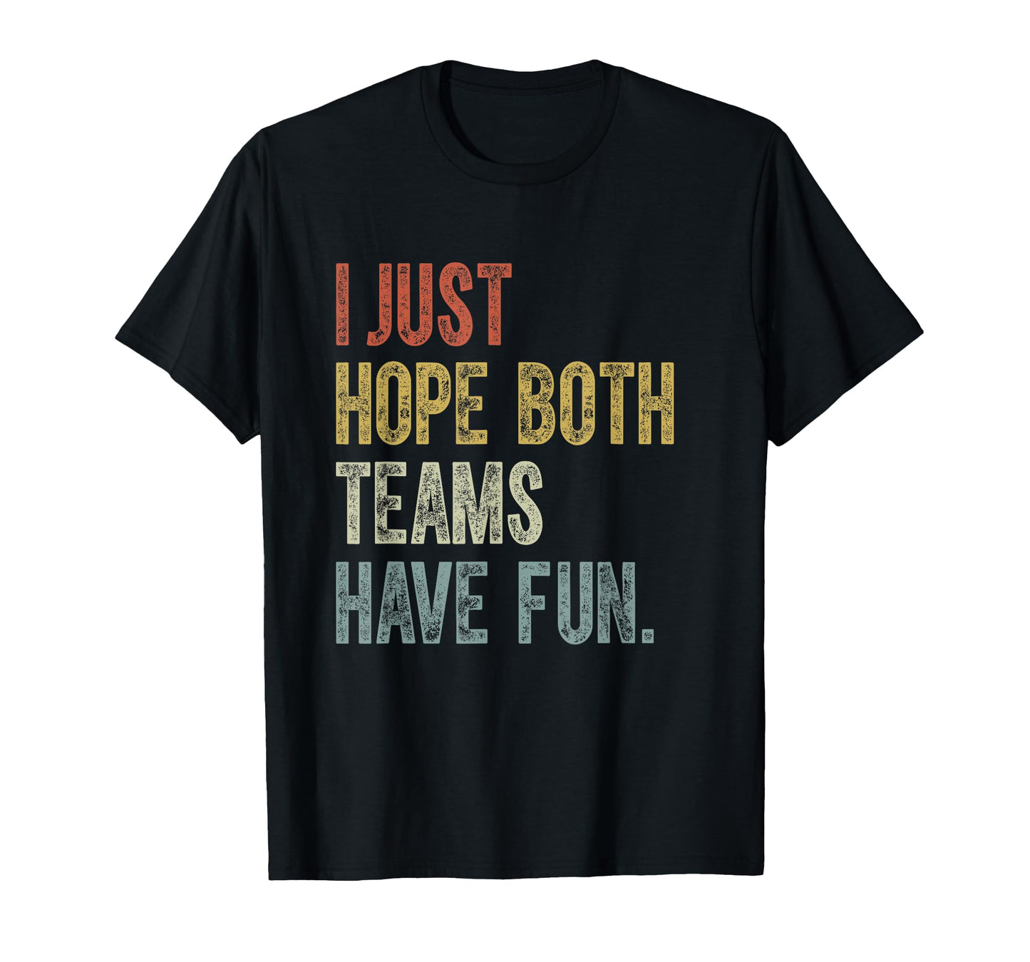 Retro Groovy I Just Hope Both Teams Have Fun Funny Saying T-Shirt