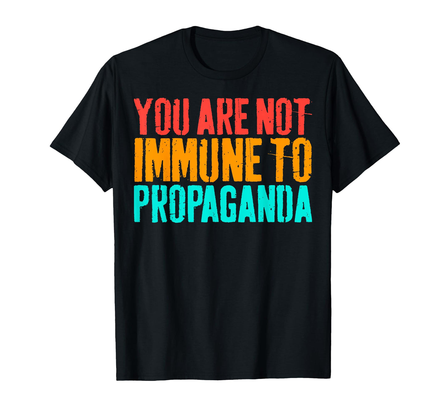 Vintage You Are Not Immune To Propaganda T-Shirt