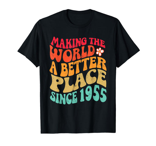 1955 Birthday - Making The World A Better Place Since 1955 T-Shirt